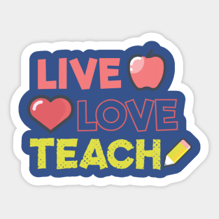 Live Love Teach Sticker